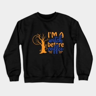 Are You Brewing Coffee For Me - I am A Witch Before Coffee Crewneck Sweatshirt